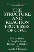 The Structure and Reaction Processes of Coal - K.Lee Smith,L.Douglas Smoot,Thomas H. Fletcher - cover