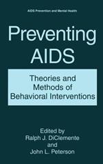 Preventing AIDS: Theories and Methods of Behavioral Interventions