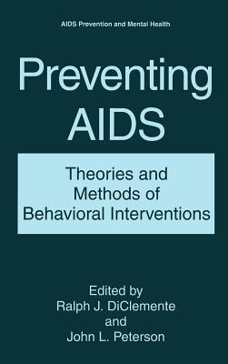 Preventing AIDS: Theories and Methods of Behavioral Interventions - cover