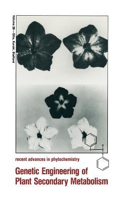 Genetic Engineering of Plant Secondary Metabolism: Proceedings of the 33rd Annual Meeting of the Phytochemical Society of North America Held in Pacific Grove, California, June 27-July 1, 1993 - cover