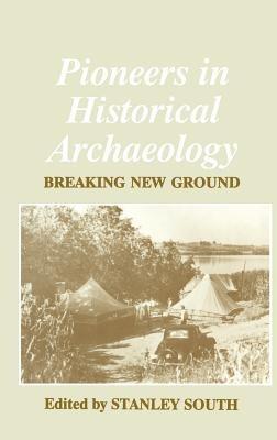 Pioneers in Historical Archaeology: Breaking New Ground - cover