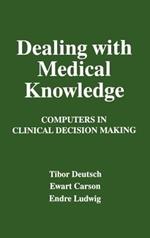 Dealing with Medical Knowledge: Computers in Clinical Decision Making