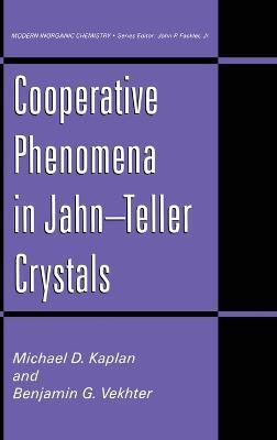 Cooperative Phenomena in Jahn—Teller Crystals - Michael D. Kaplan,Benjamin G. Vekhter - cover