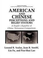 American and Chinese Perceptions and Belief Systems: A People’s Republic of China-Taiwanese Comparison