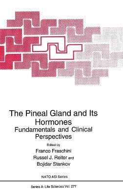 The Pineal Gland and Its Hormones: Fundamental and Clinical Perspectives - Proceedings of a NATO ASI Held in Erice, Italy, June 7-13, 1994 - cover