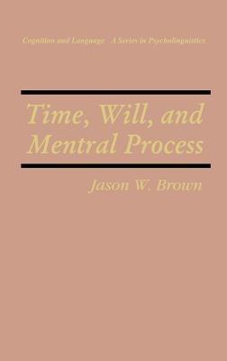 Time, Will, and Mental Process - Jason W. Brown - cover