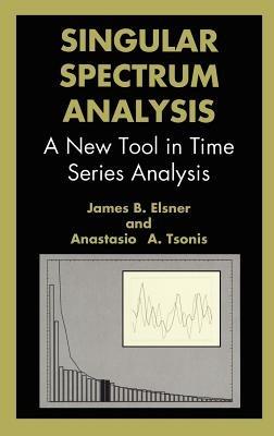 Singular Spectrum Analysis: A New Tool in Time Series Analysis - J.B. Elsner,A.A. Tsonis - cover