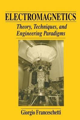 Electromagnetics: Theory, Techniques, and Engineering Paradigms - Giorgio Franceschetti - cover