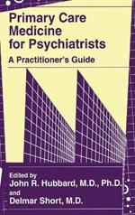 Primary Care Medicine for Psychiatrists: A Practitioner's Guide