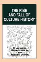 The Rise and Fall of Culture History - R. Lee Lyman,Michael J. O'Brien,Robert C. Dunnell - cover