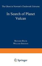 In Search of Planet Vulcan: The Ghost in Newton’s Clockwork Universe