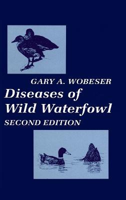 Diseases of Wild Waterfowl - Gary A. Wobeser - cover
