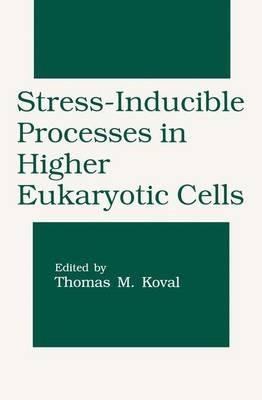 Stress-Inducible Processes in Higher Eukaryotic Cells - cover