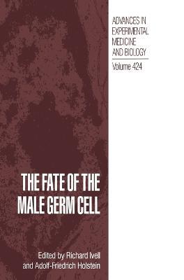 The Fate of the Male Germ Cell: Proceedings of a Symposium Held in Hamburg, Germany, December 5-7, 1996 - cover