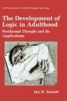 The Development of Logic in Adulthood: Postformal Thought and Its Applications - Jan D. Sinnott - cover