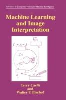 Machine Learning and Image Interpretation - Terry Caelli,Walter F. Bischof - cover