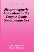 Electromagnetic Absorption in the Copper Oxide Superconductors - Frank J. Owens,Charles P. Poole Jr. - cover