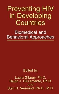 Preventing HIV in Developing Countries: Biomedical and Behavioral Approaches - cover