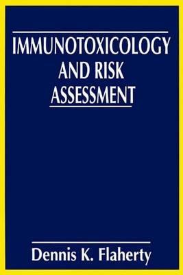 Immunotoxicology and Risk Assessment - Dennis K. Flaherty - cover