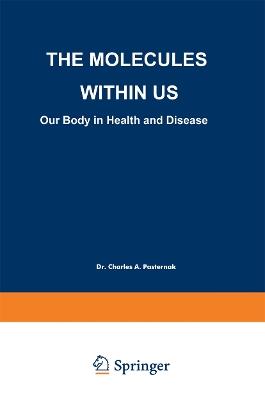 The Molecules Within US: Our Body in Health and Disease - Charles A. Pasternak - cover