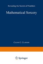 Mathematical Sorcery: Revealing the Secrets of Numbers