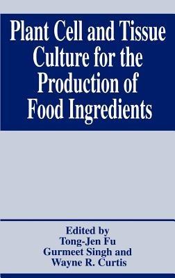 Plant Cell and Tissue Culture for the Production of Food Ingredients - cover