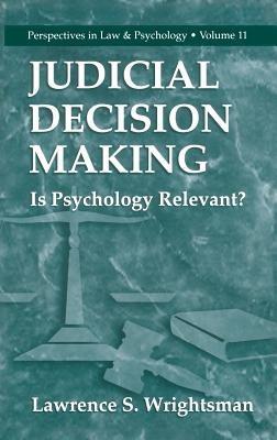 Judicial Decision Making: Is Psychology Relevant? - Lawrence S. Wrightsman - cover