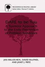 DARE To Be You: A Systems Approach to the Early Prevention of Problem Behaviors