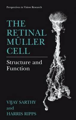The Retinal Müller Cell: Structure and Function - Vijay Sarthy,Harris Ripps - cover