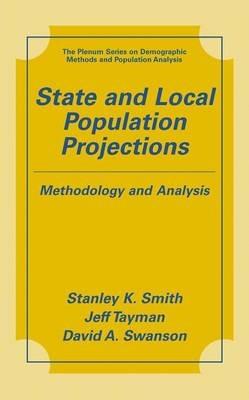 State and Local Population Projections: Methodology and Analysis - Stanley K. Smith,Jeff Tayman,David A. Swanson - cover