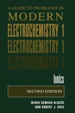 A Guide to Problems in Modern Electrochemistry 1: Ionics