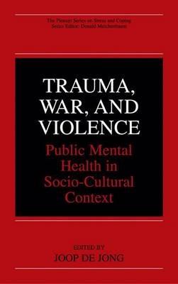 Trauma, War, and Violence: Public Mental Health in Socio-Cultural Context - cover