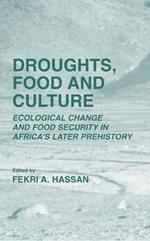 Droughts, Food and Culture: Ecological Change and Food Security in Africa’s Later Prehistory