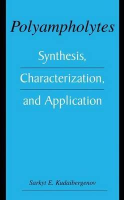 Polyampholytes: Synthesis, Characterization and Application - Sarkyt E. Kudaibergenov - cover