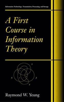 A First Course in Information Theory - Raymond W. Yeung - cover