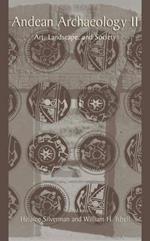 Andean Archaeology II: Art, Landscape, and Society