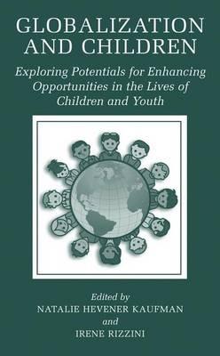 Globalization and Children: Exploring Potentials for Enhancing Opportunities in the Lives of Children and Youth - cover