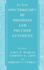 In Situ Spectroscopy of Monomer and Polymer Synthesis