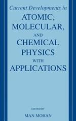 Current Developments in Atomic, Molecular, and Chemical Physics with Applications