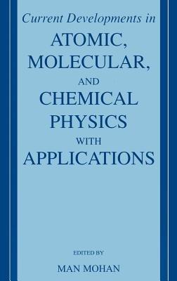 Current Developments in Atomic, Molecular, and Chemical Physics with Applications - cover