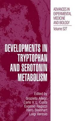 Developments in Tryptophan and Serotonin Metabolism - Graziella Allegri,Carlo V.L. Costa,Eugenio Ragazzi - cover