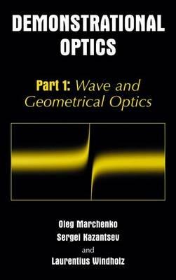 Demonstrational Optics: Part 1: Wave and Geometrical Optics - Oleg M. Marchenko,Sergi Kazantsev,Laurentius Windholz - cover
