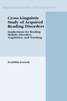 Cross-Linguistic Study of Acquired Reading Disorders: Implications for Reading Models, Disorders, Acquisition, and Teaching - Prathibha Karanth - cover