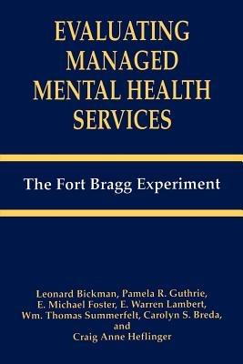Evaluating Managed Mental Health Services: The Fort Bragg Experiment - Leonard Bickman,C.S. Breda,E.M. Foster - cover