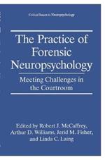 The Practice of Forensic Neuropsychology: Meeting Challenges in the Courtroom