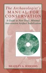 The Archaeologist's Manual for Conservation: A Guide to Non-Toxic, Minimal Intervention Artifact Stabilization