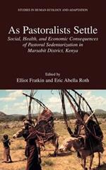 As Pastoralists Settle: Social, Health, and Economic Consequences of the Pastoral Sedentarization in Marsabit District, Kenya