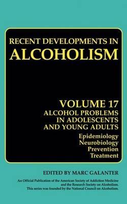 Alcohol Problems in Adolescents and Young Adults: Epidemiology. Neurobiology. Prevention. and Treatment - cover
