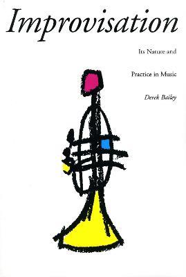 Improvisation: Its Nature And Practice In Music - Derek Bailey - cover