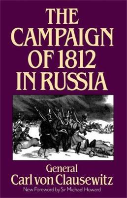 The Campaign Of 1812 In Russia - Carl Von Clausewitz - cover